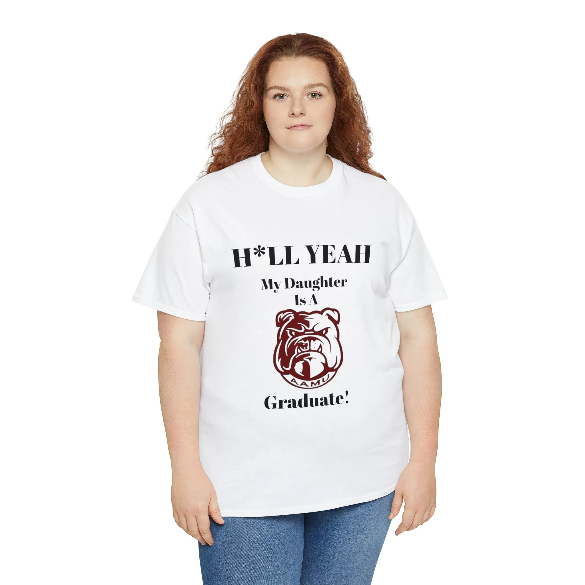 H*LL Yeah My Daughter Is A Alabama A&M Graduate Unisex Heavy Cotton Tee