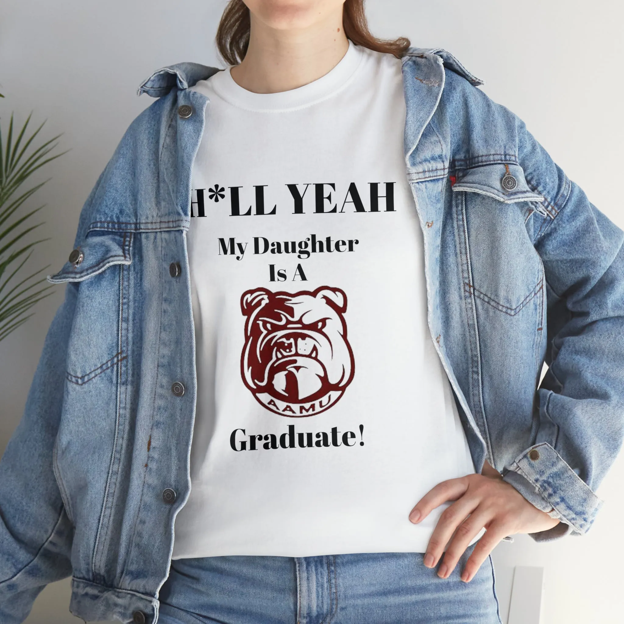 H*LL Yeah My Daughter Is A Alabama A&M Graduate Unisex Heavy Cotton Tee